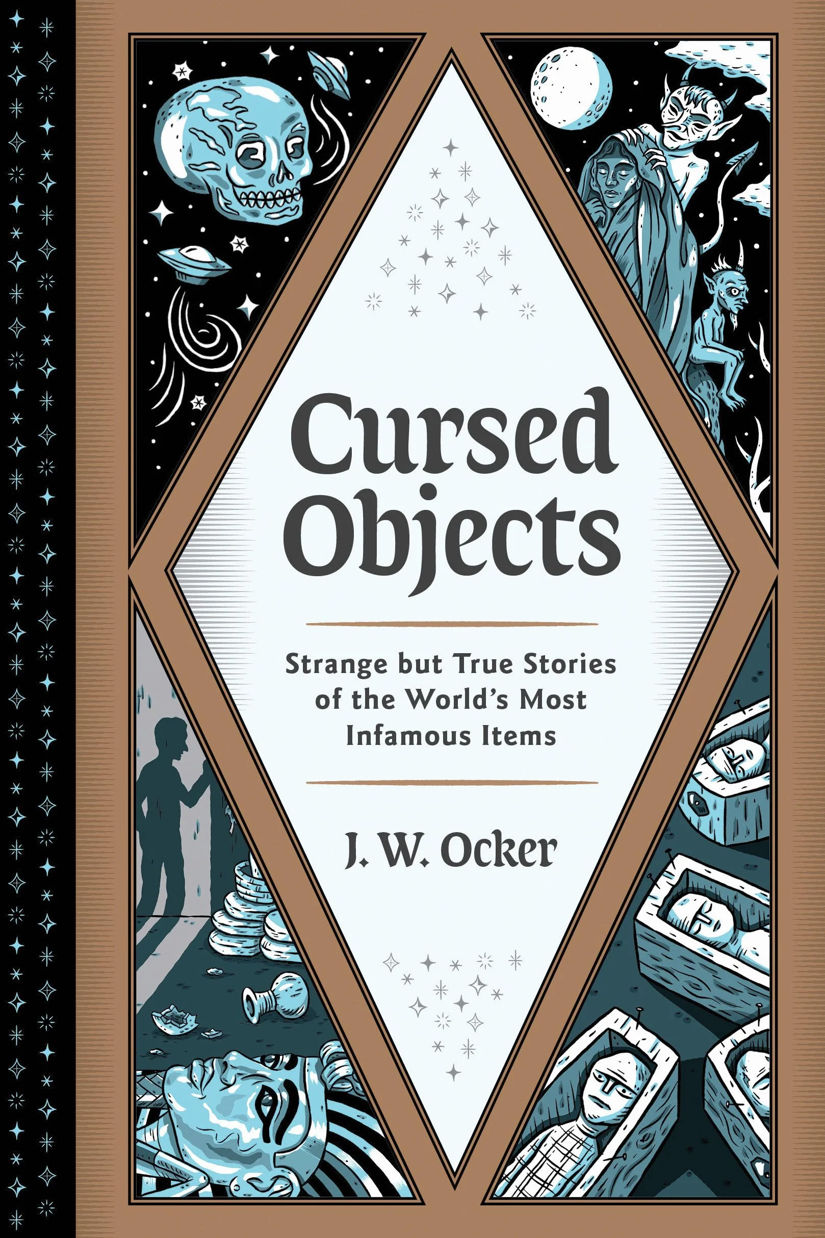 Cursed Objects: Strange but True Stories of the World's Most Infamous Items