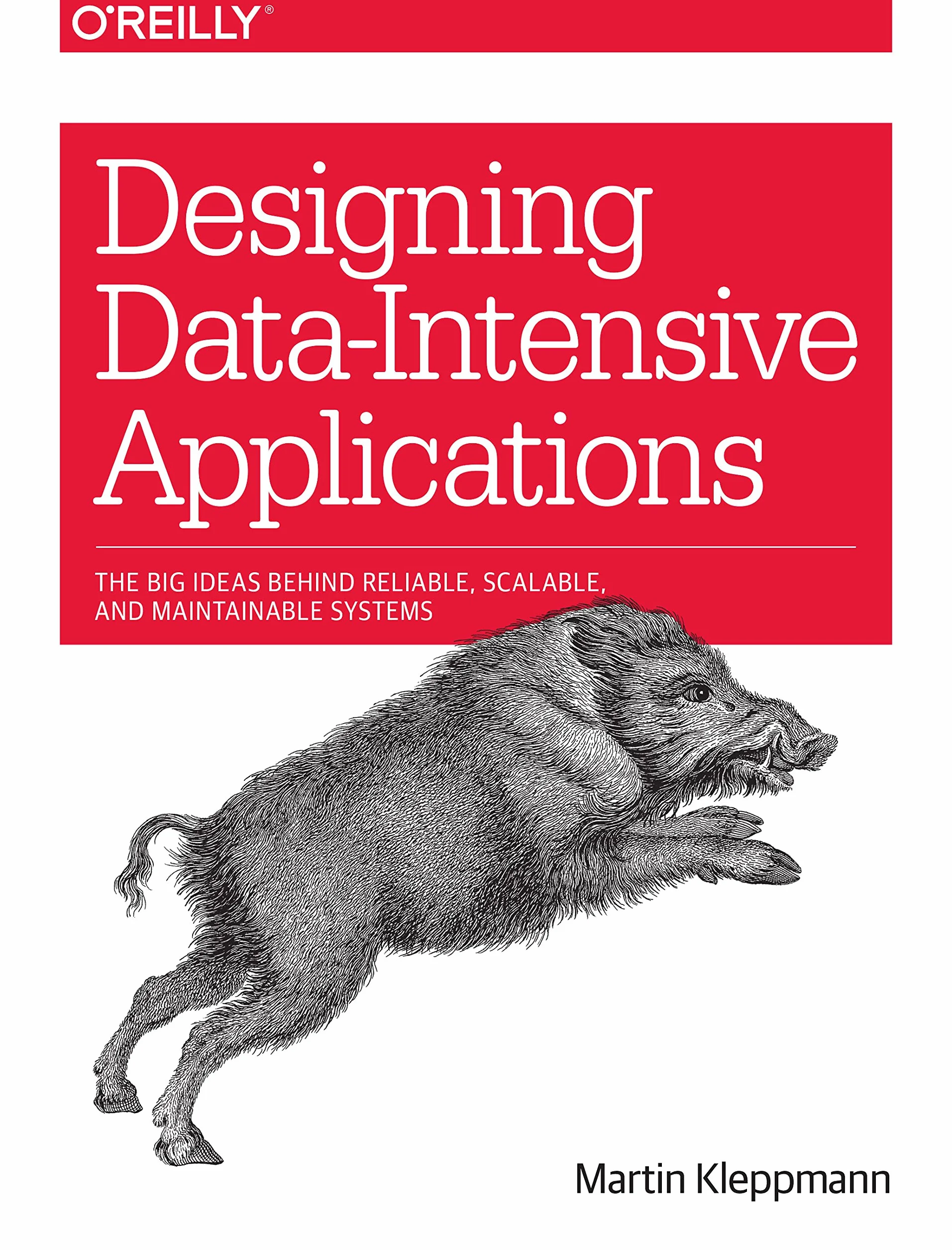 Designing Data-Intensive Applications: Reliable, Scalable, Maintainable Systems