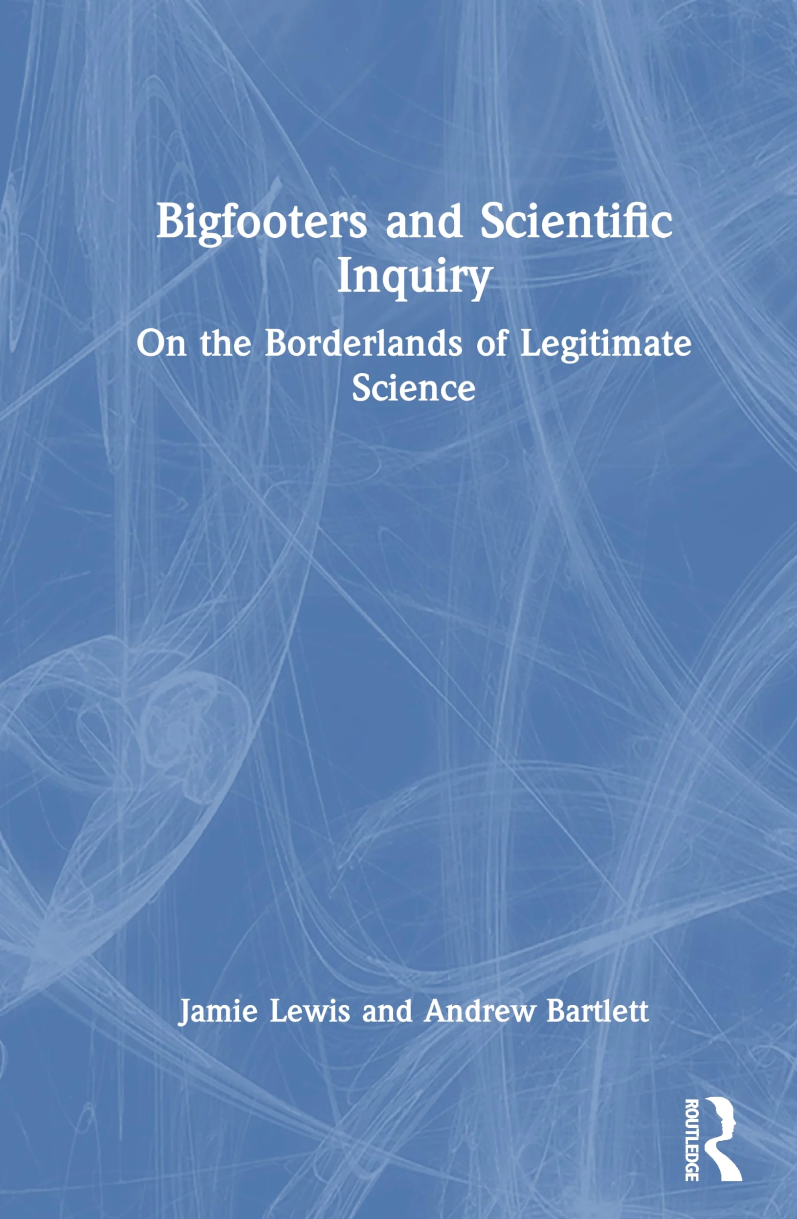 Bigfooters and Scientific Inquiry: On the Borderlands of Legitimate Science