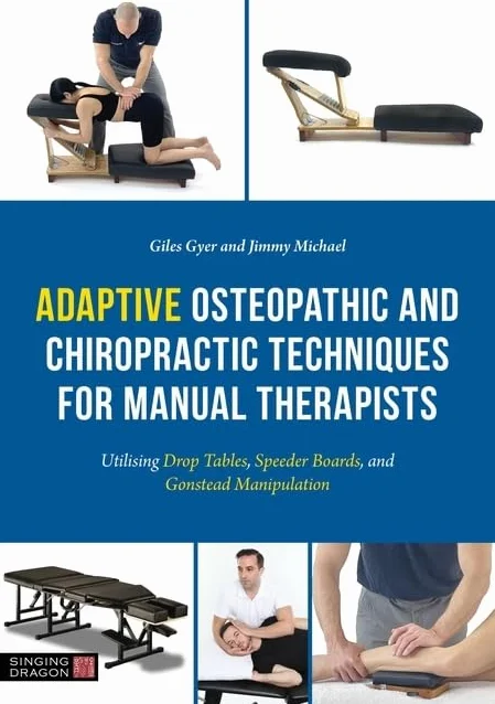 Adaptive Osteopathic Chiropractic Techniques for Manual Therapists: Drop Tables, Speeder Boards & Gonstead Manipulation