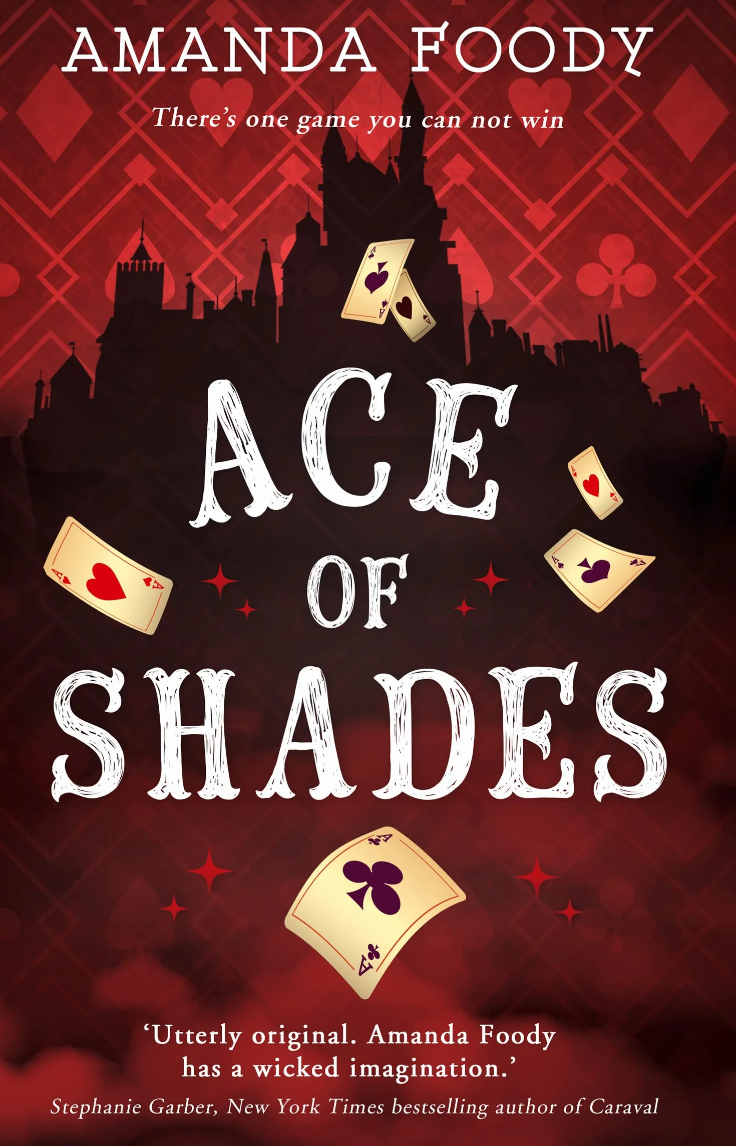 Ace Of Shades: The gripping first novel in a new series full of magic, danger and thrilling scandal when one girl enters the City of Sin: Book 1