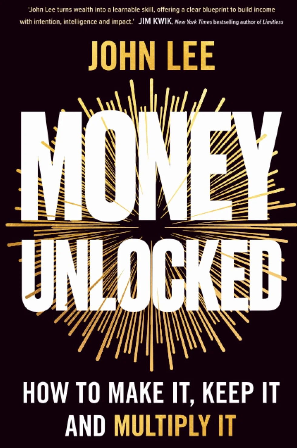 Money Unlocked: How to Make It, Keep It and Multiply It
