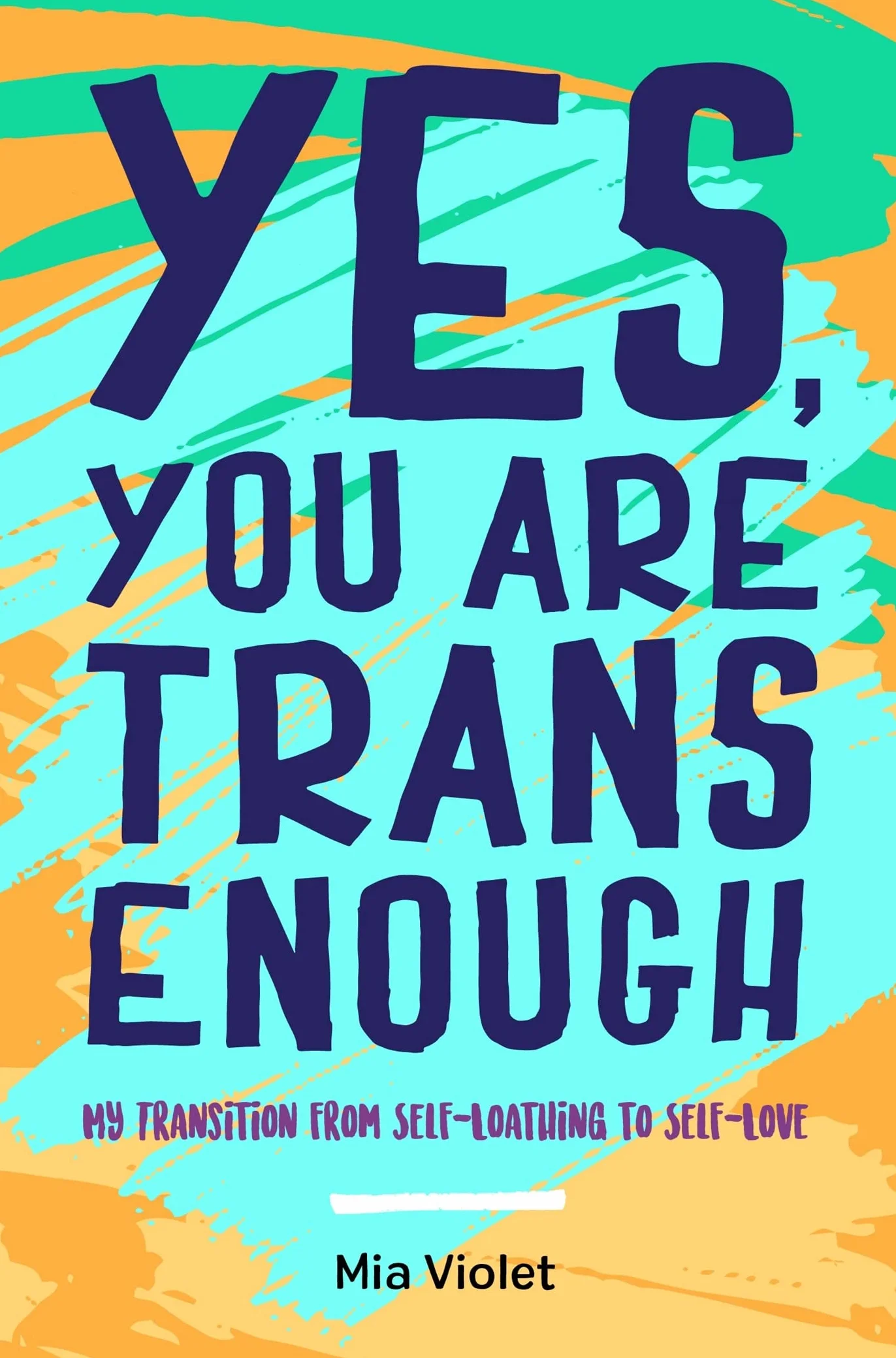 Yes, You Are Trans Enough: My Transition from Self-Loathing to Self-Love