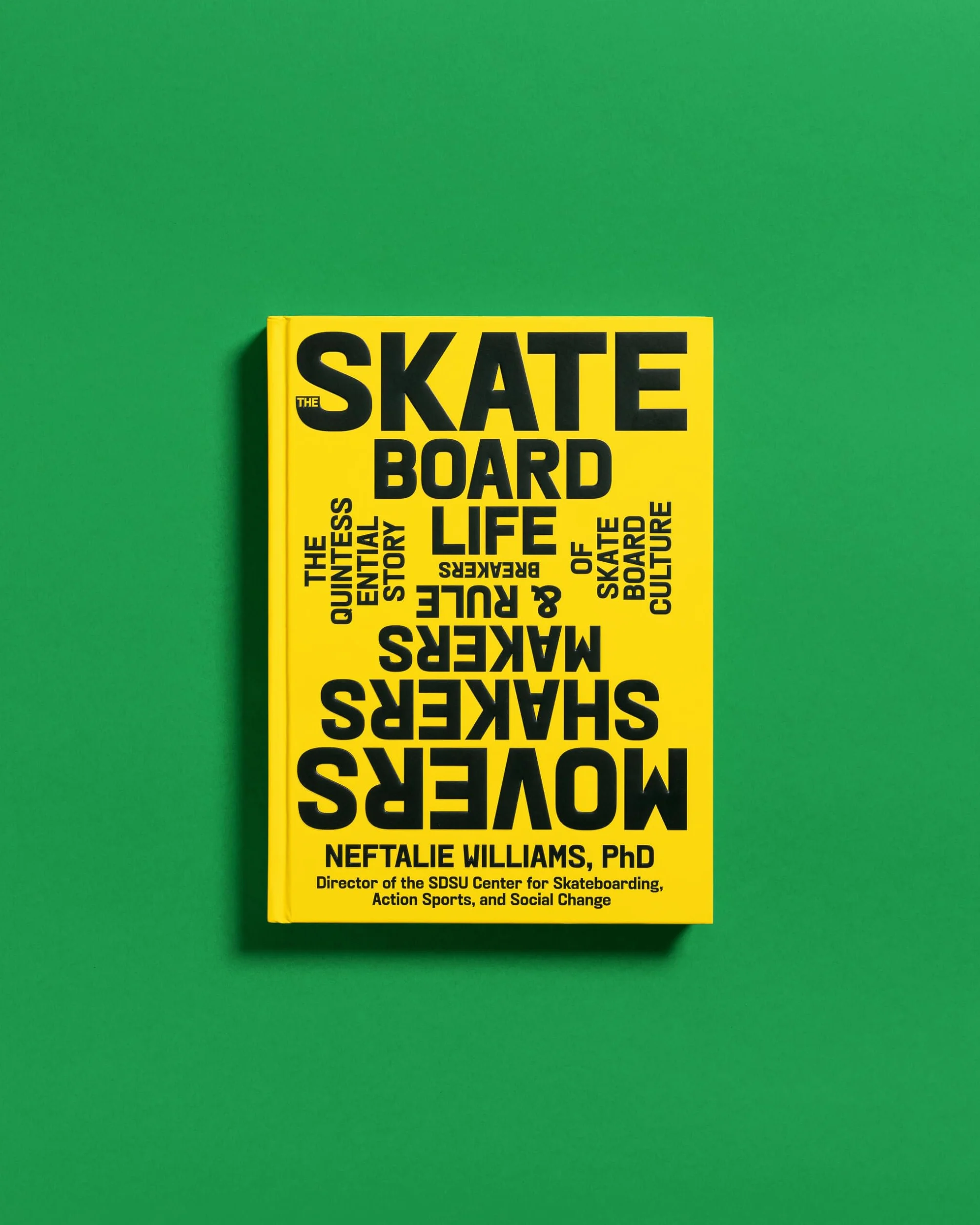The Skateboard Life: Movers, Shakers, Makers & Rulebreakers – Skateboard Culture Quintessential Story