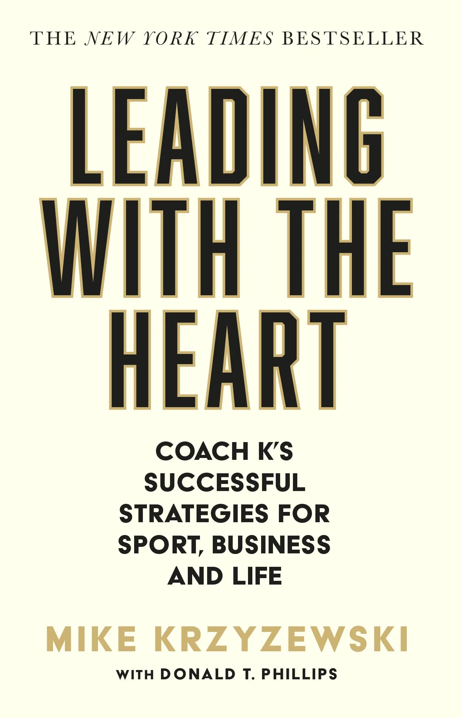 Leading with the Heart: Coach K's Successful Strategies for Sport, Business and Life