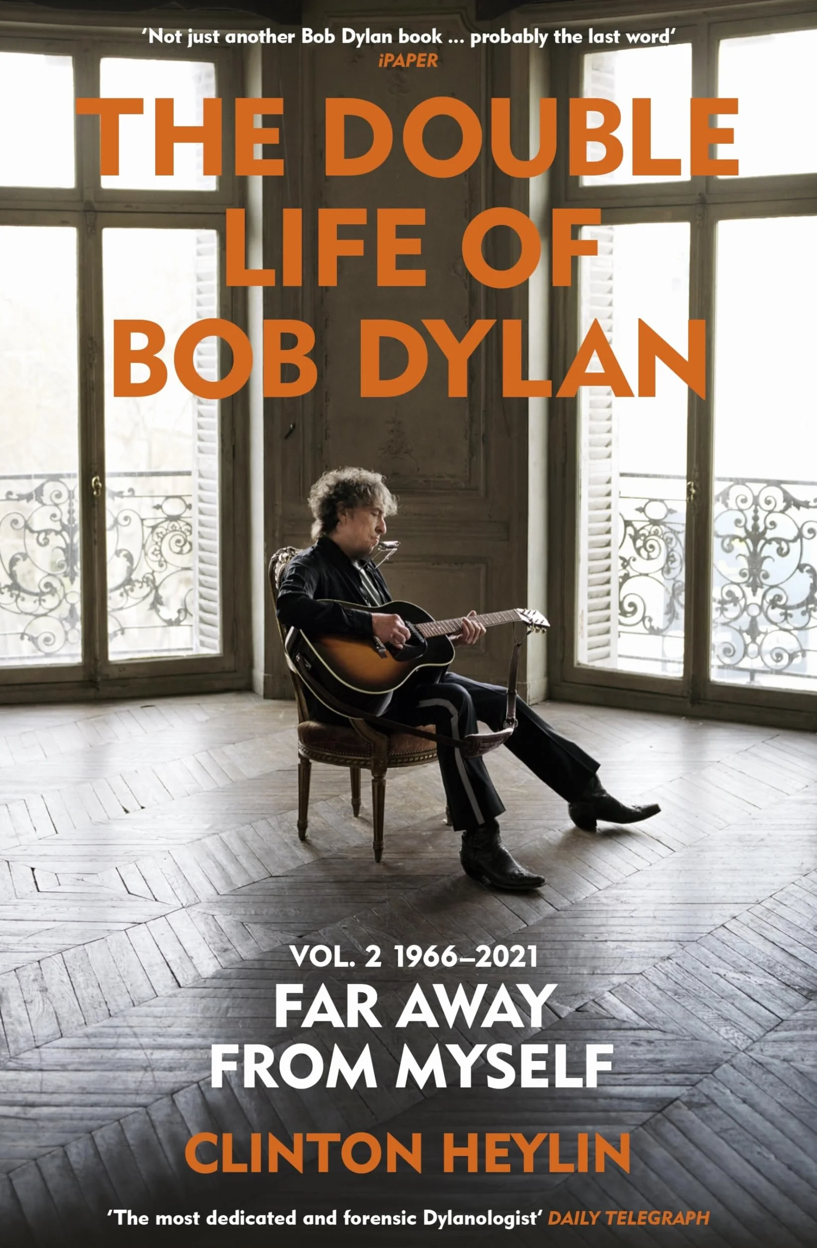The Double Life of Bob Dylan Volume 2: 1966-2021: Far Away from Myself