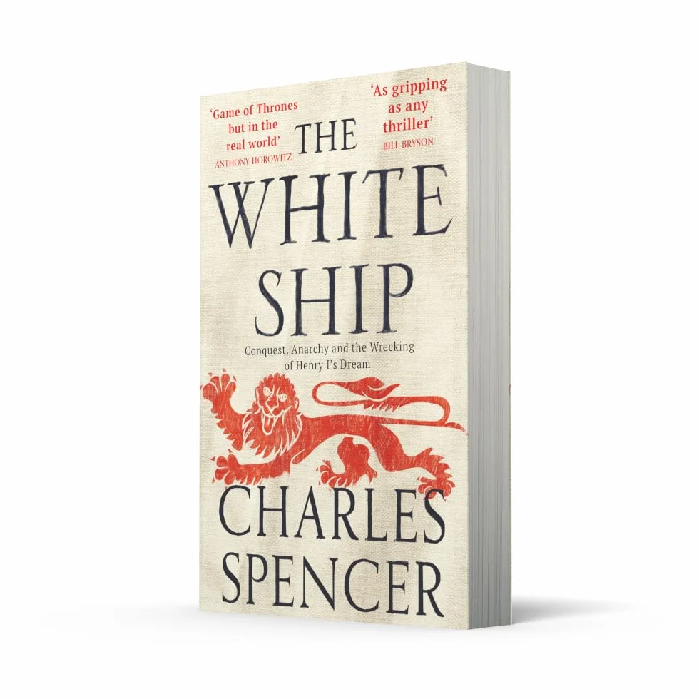 The White Ship: The Anarchy in Medieval England Henry I Dream Sunday Times Bestseller