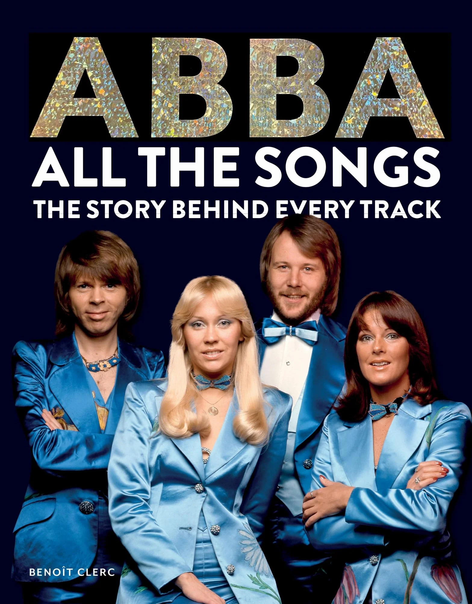 Abba All the Songs: The Story Behind Every Track