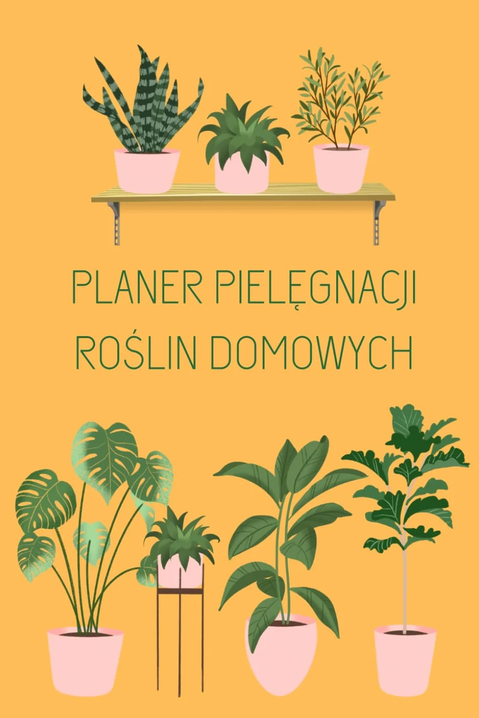 Planer pielęgnacji roślin domowych: Dziennik podlewania, nawożenia, do własnoręcznego wypełniania, 132 strony, idealny prezent