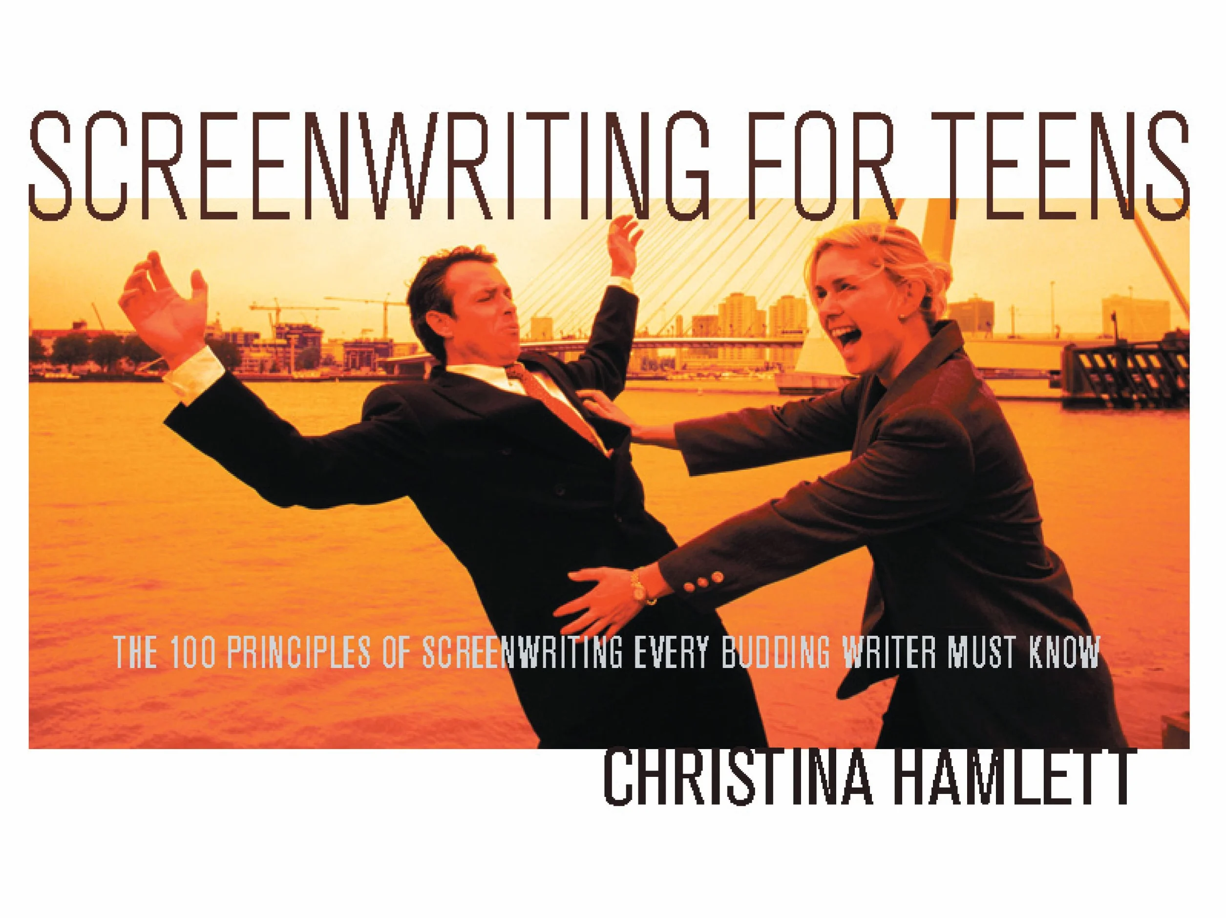 Screenwriting for Teens: 100 Principles of Screenwriting Every Budding Writer Must Know