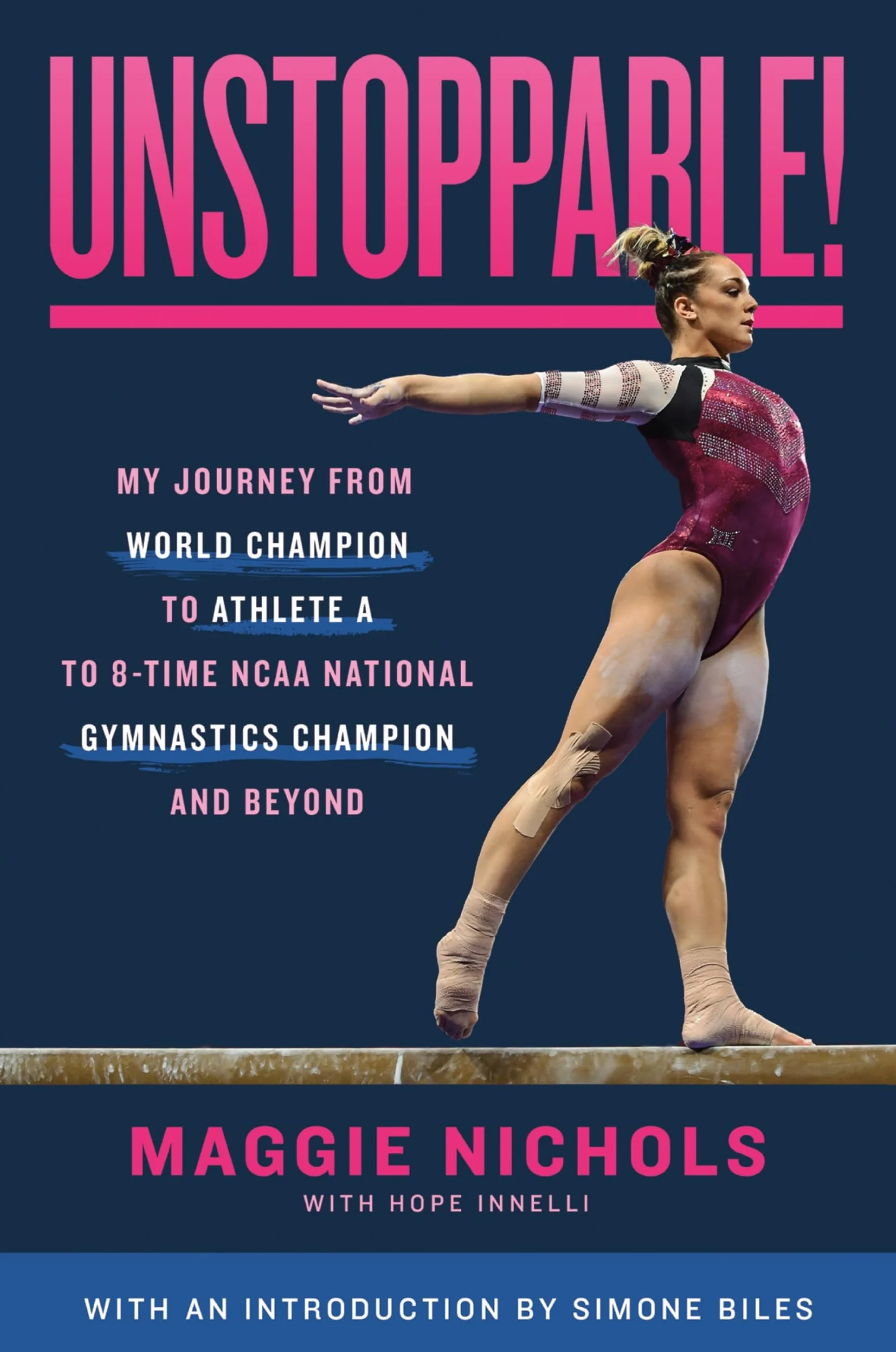 Unstoppable!: My Journey from World Champion to Athlete A to 8-Time NCAA National Gymnastics Champion and Beyond