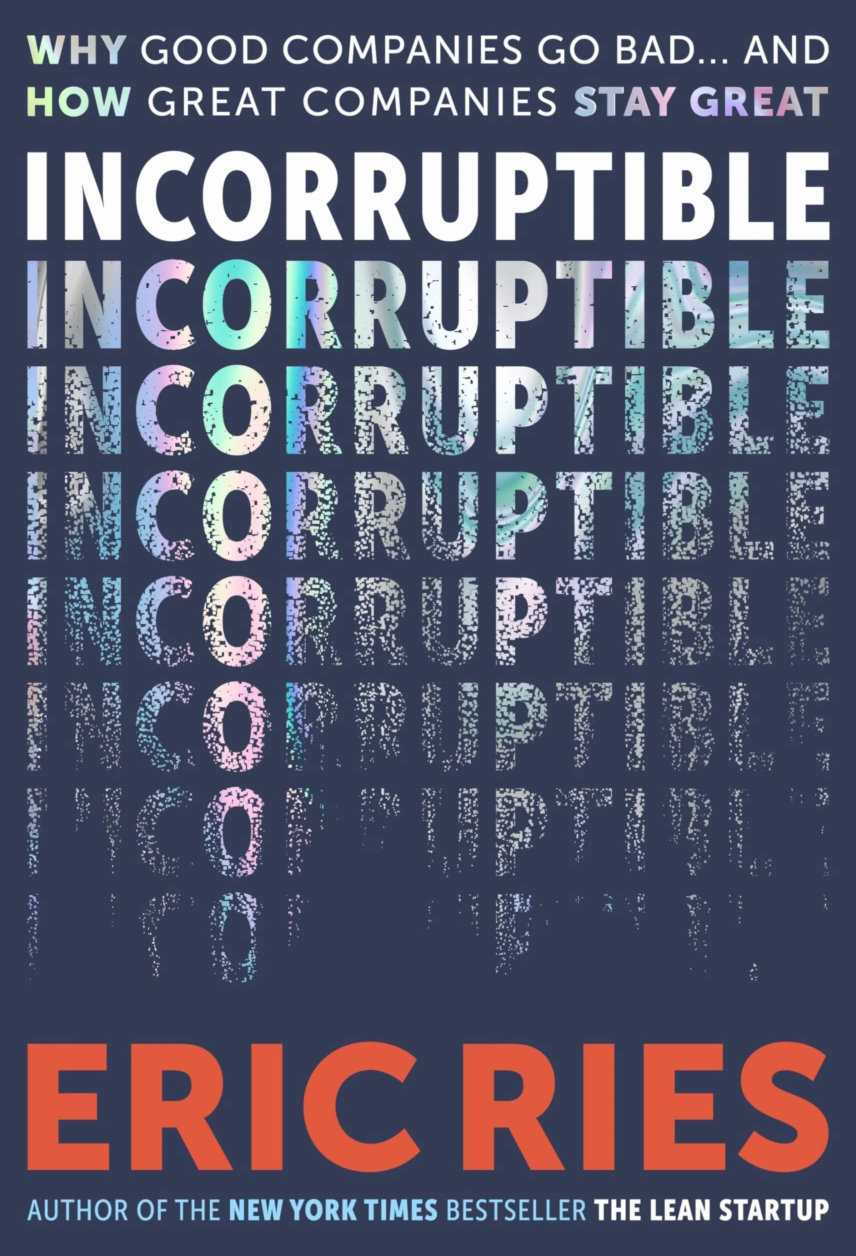 Incorruptible: Why Good Companies Go Bad and How Great Companies Stay Great