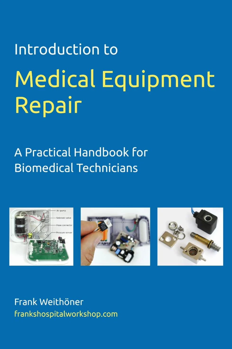 Introduction to Medical Equipment Repair: A Practical Handbook for Biomedical Technicians
