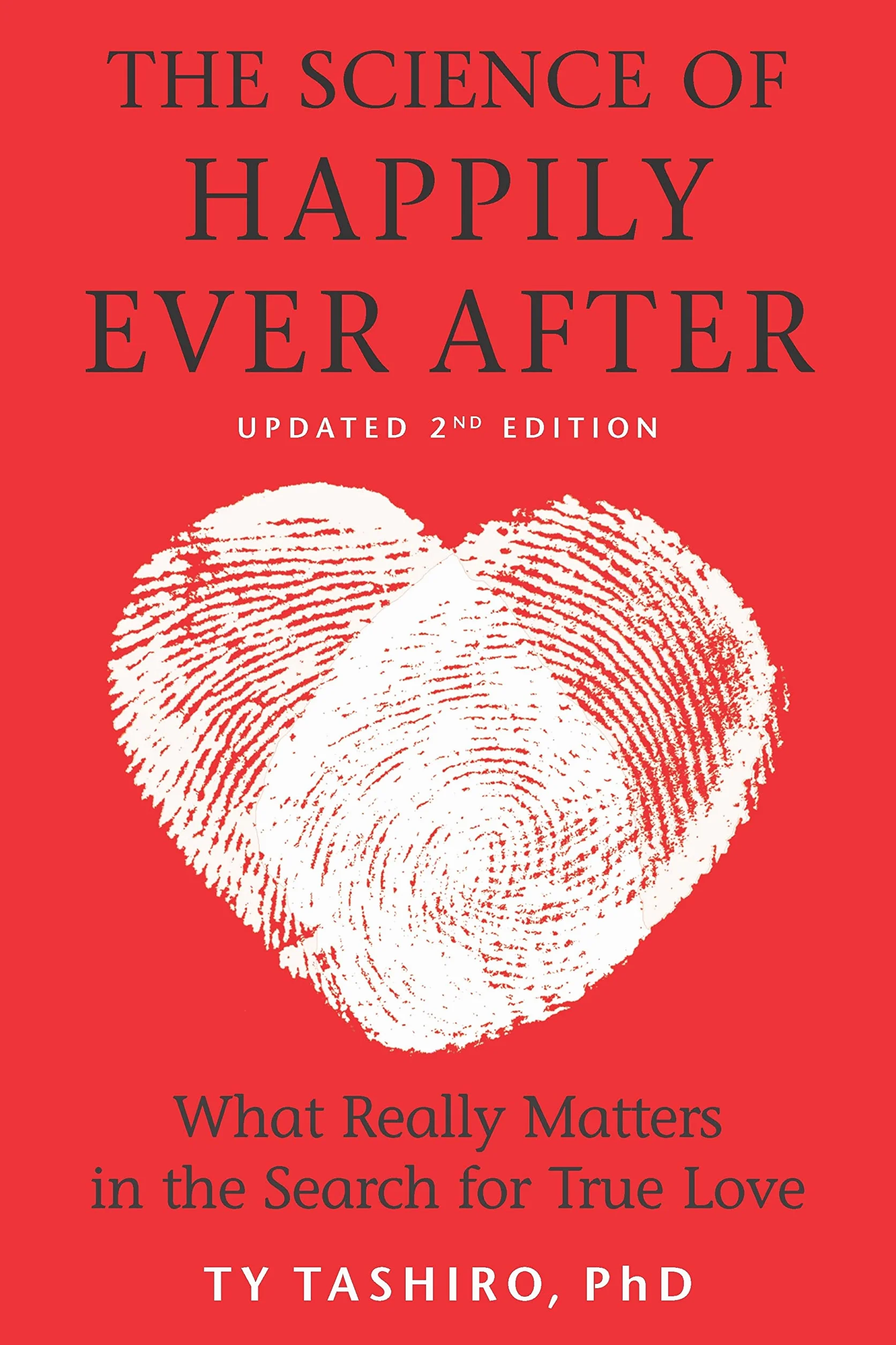 The Science of Happily Ever After: What Really Matters in the Search for True Love