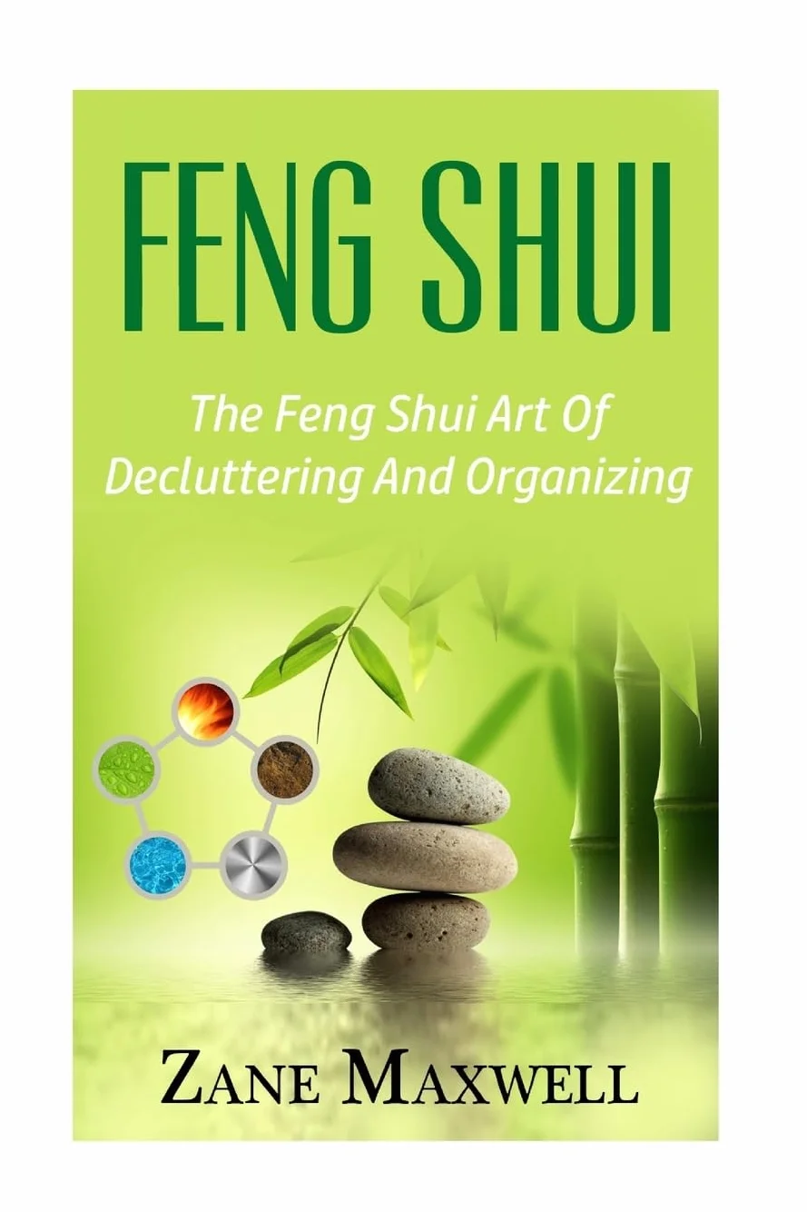 Feng Shui: The Art of Decluttering & Organizing