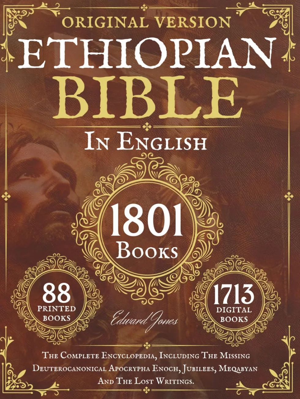 The Complete Ethiopian Bible in English 88 Books: The Complete Encyclopedia, Including The Missing Deuterocanonical Apocrypha Enoch, Jubilees, Meqabyan And The Lost Writings.