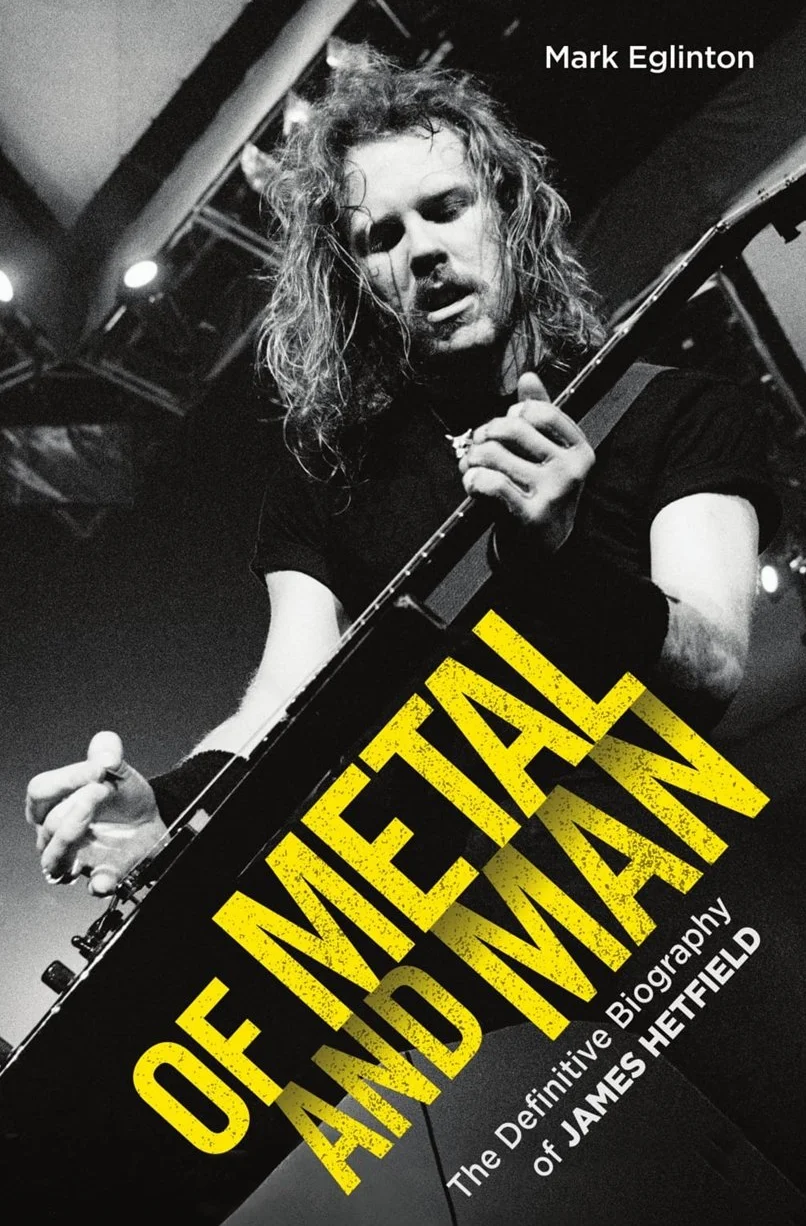 Of Metal and Man - The Definitive Biography of James Hetfield