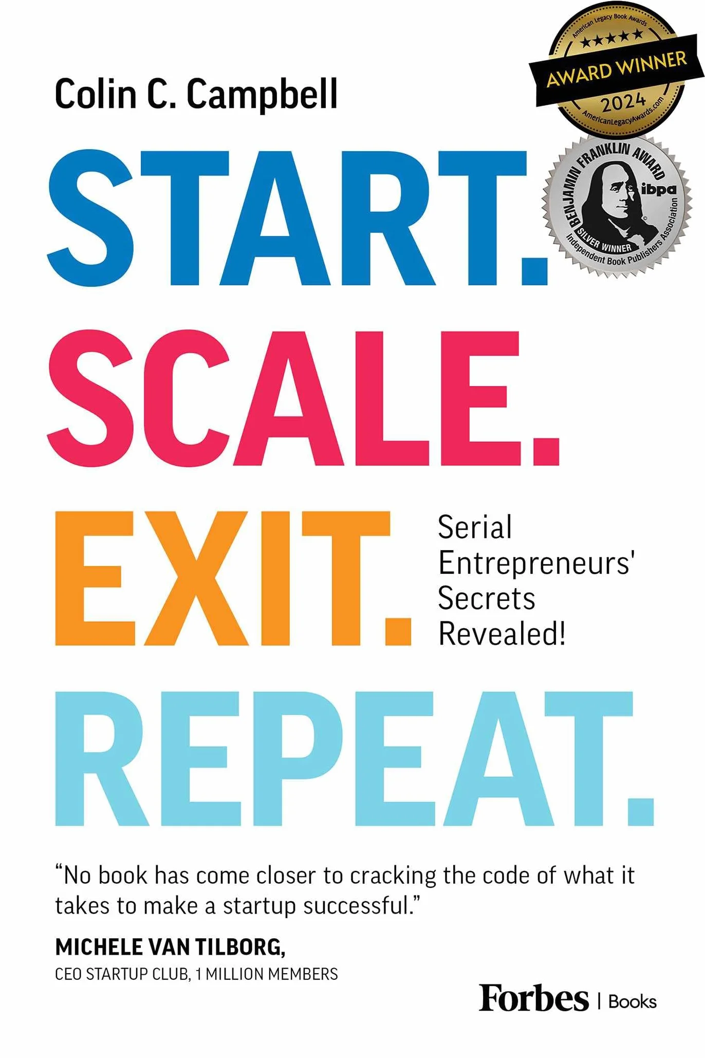 Serial Entrepreneurs' Secrets Revealed: Start. Scale. Exit. Repeat.