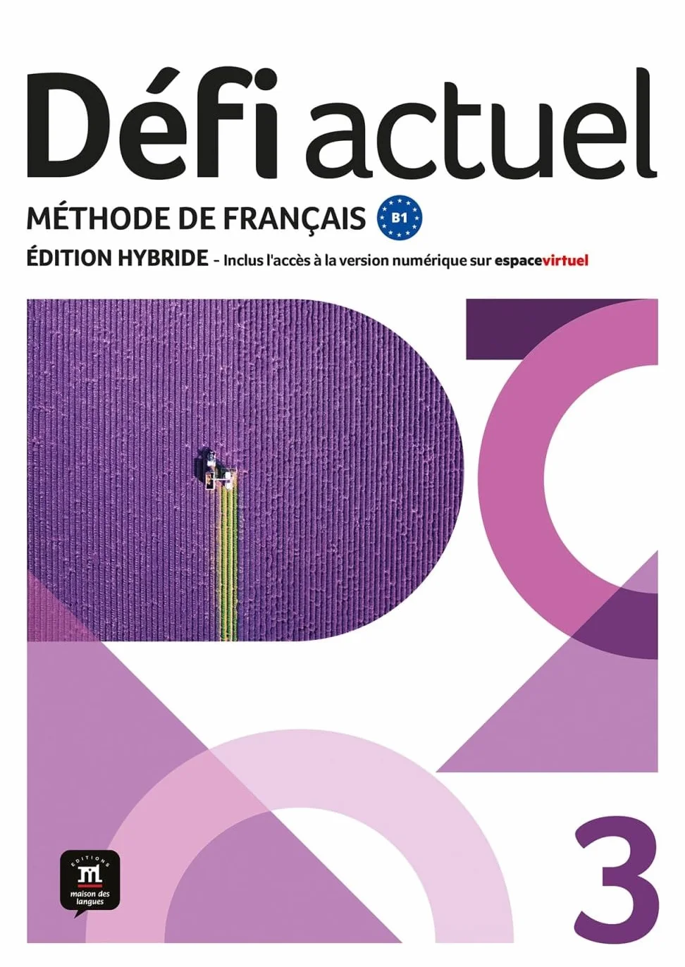 Défi actuel 3 B1 Édition hybride Méthode de français Livre de l'élève code accès ressources numériques Espace virtuel 12 mois