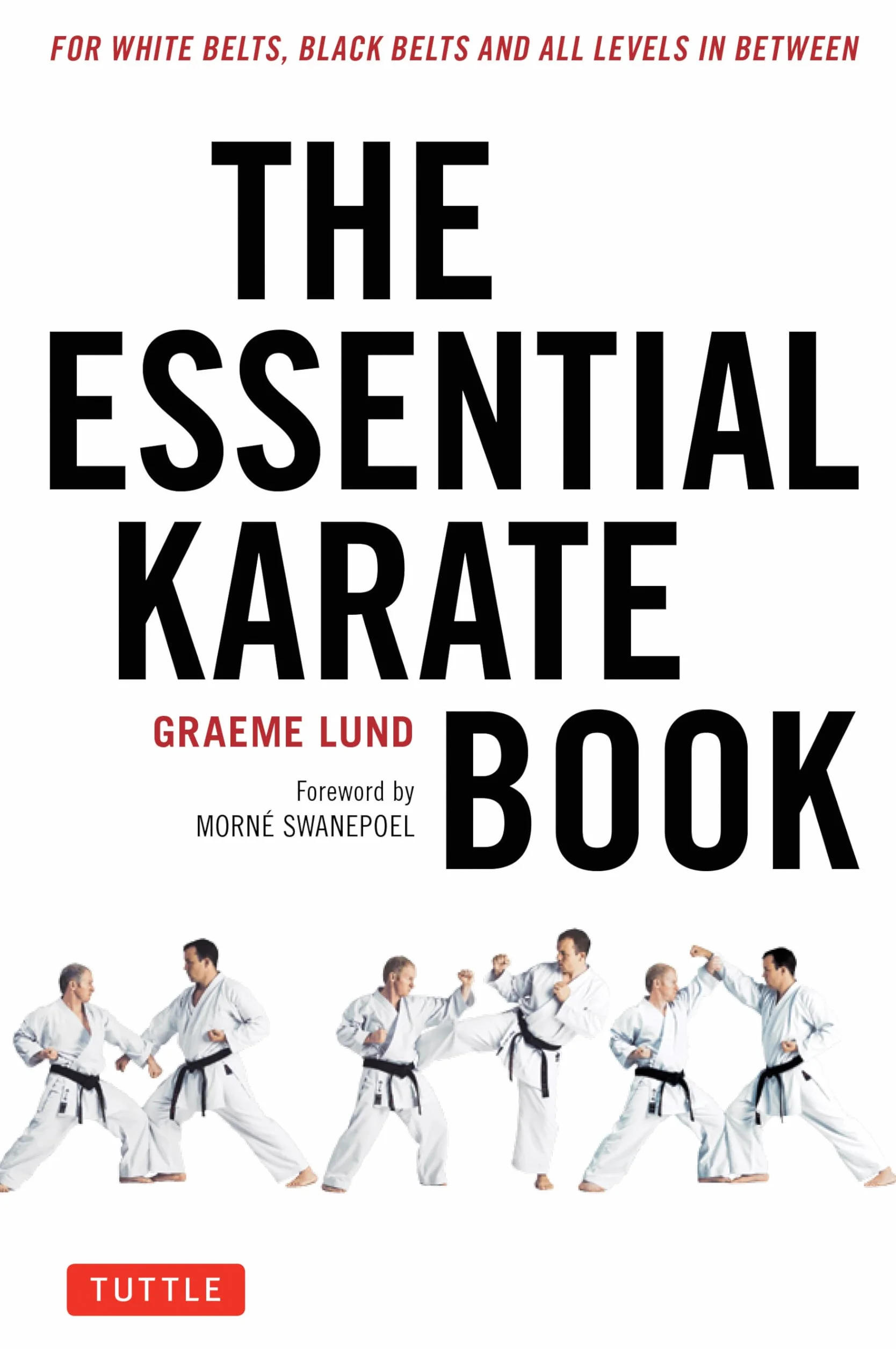 The Essential Karate Book: For White Belts, Black Belts & All Levels
