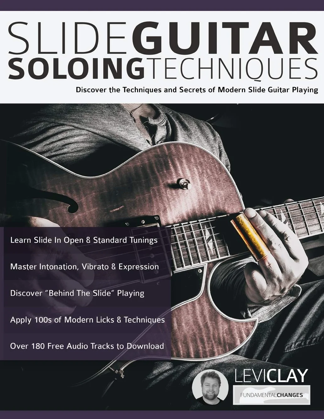 Slide Guitar Soloing Techniques: Discover the techniques and secrets of modern slide guitar playing