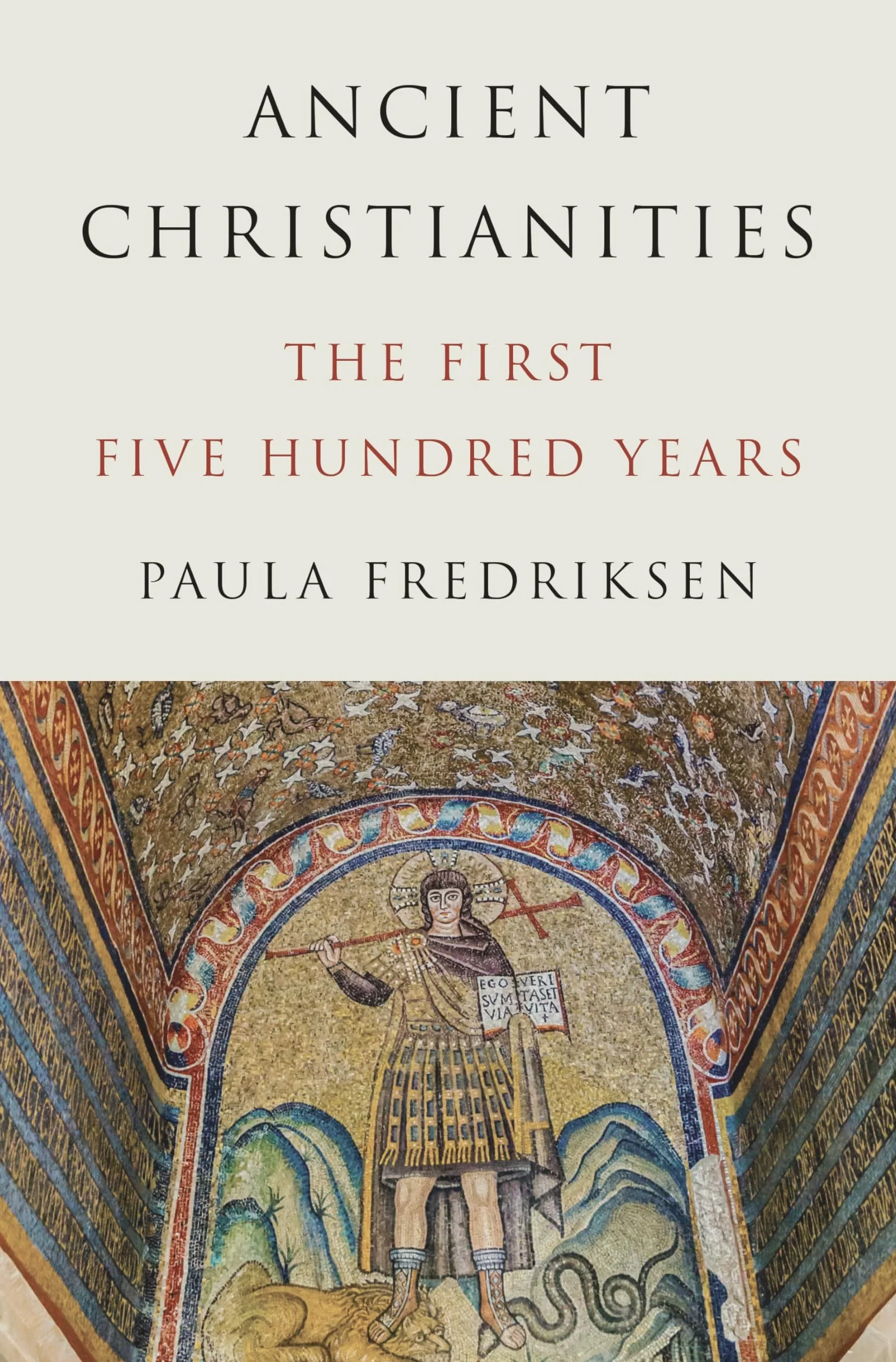 Ancient Christianities: The First Five Hundred Years