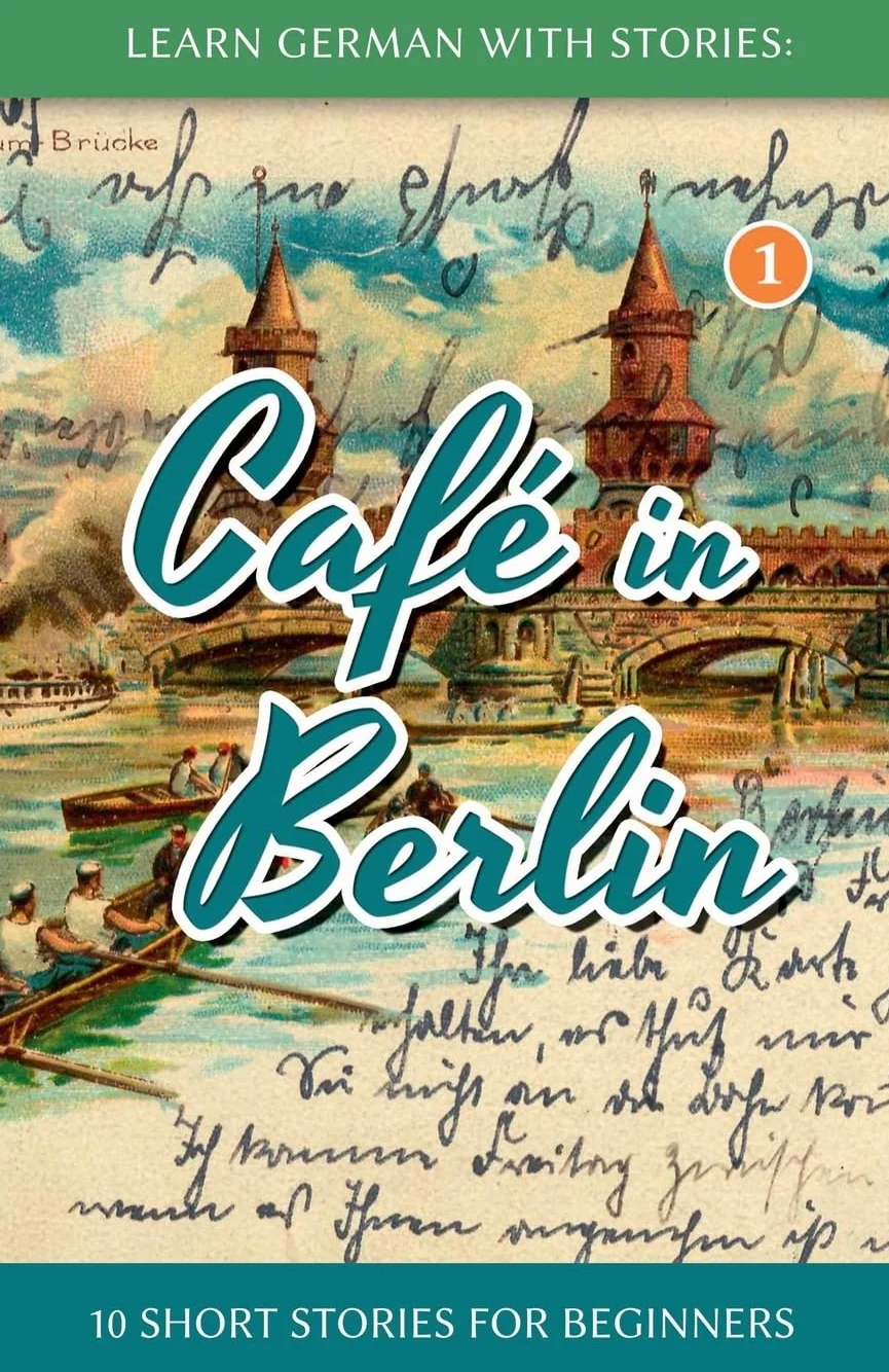 Learn German With Stories: Café in Berlin - 10 Short Stories For Beginners: 1