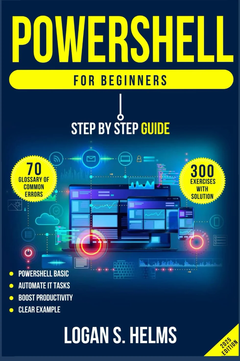 Powershell for Beginners: Guide to Scripting, Cmdlets, Automate IT Tasks