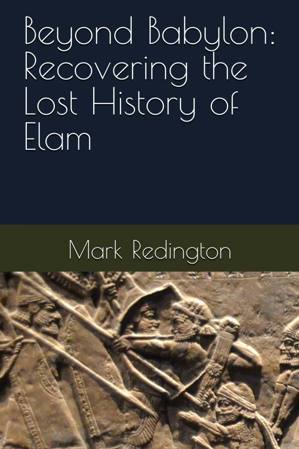 Beyond Babylon: Recovering the Lost History of Elam