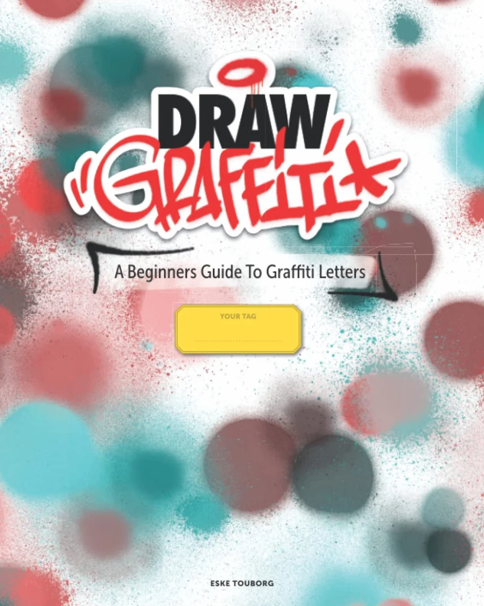 Draw Graffiti: A Beginners Guide To Graffiti