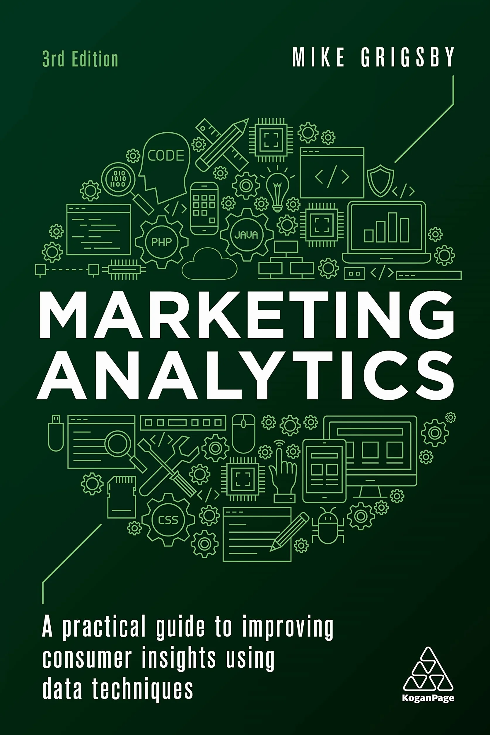 Marketing Analytics: A Practical Guide to Improving Consumer Insights Using Data Techniques