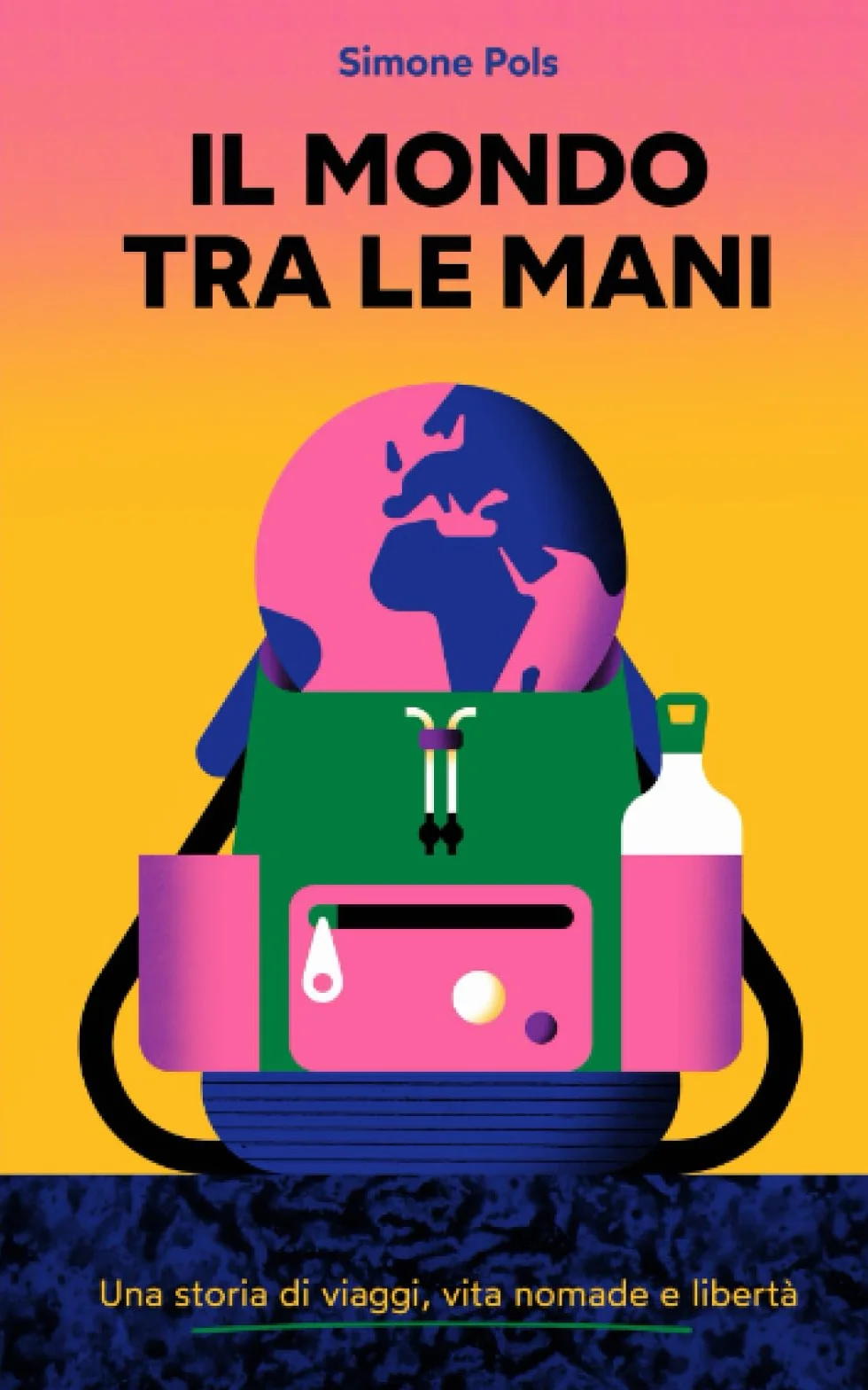 Il Mondo Tra Le Mani: Una storia di viaggi, vita nomade e libertà