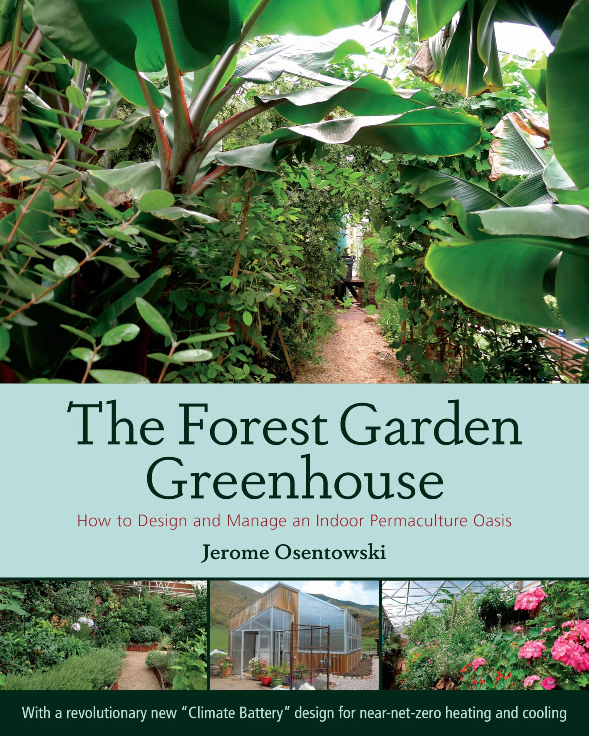 The Forest Garden Greenhouse: How to Design and Manage an Indoor Permaculture Oasis