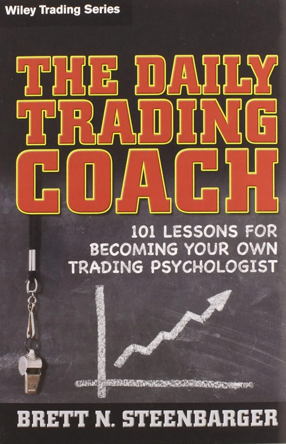 The Daily Trading Coach: 101 Lessons for Becoming Your Own Trading Psychologist