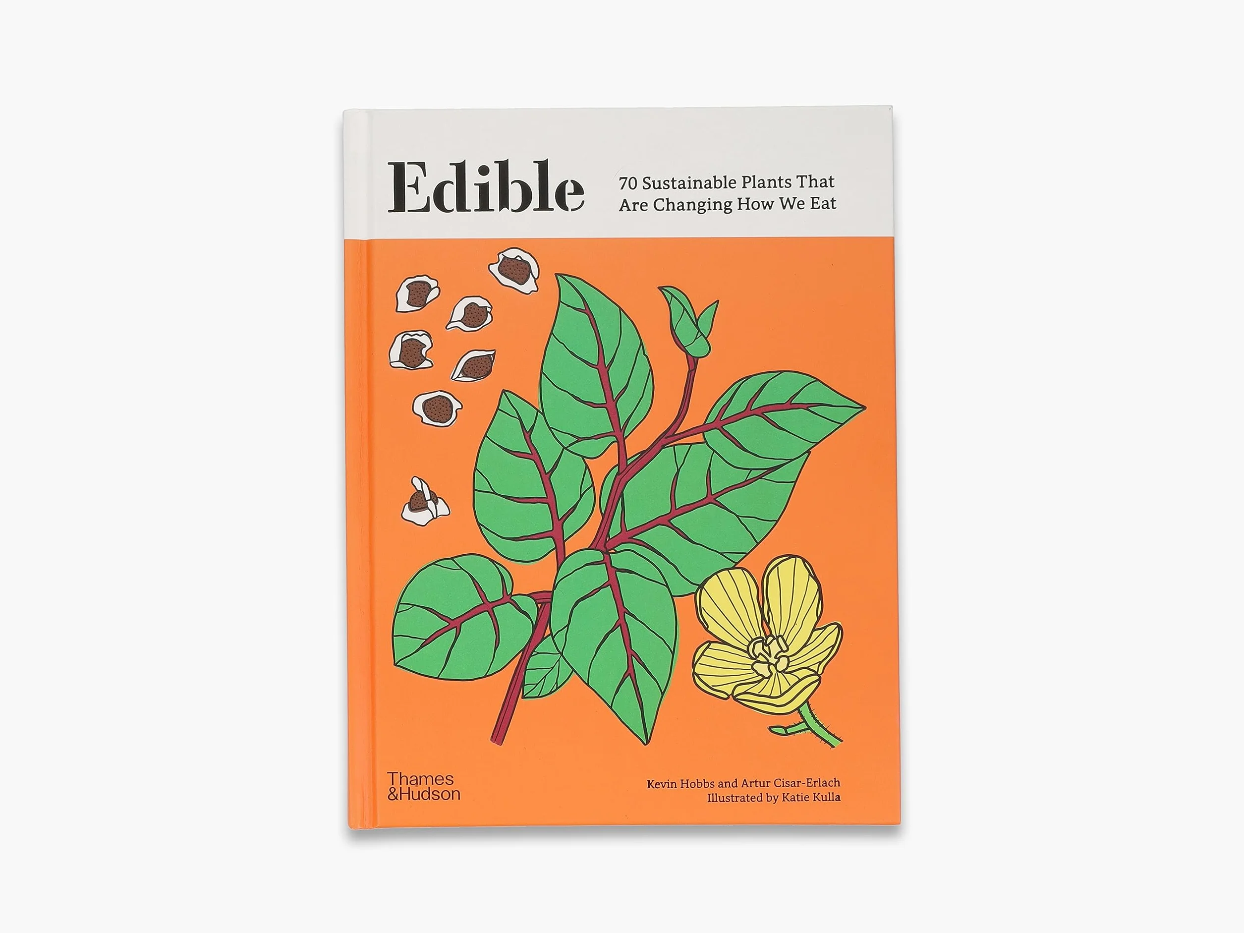 Edible : 70 Sustainable Plants That Are Changing How We Eat /anglais