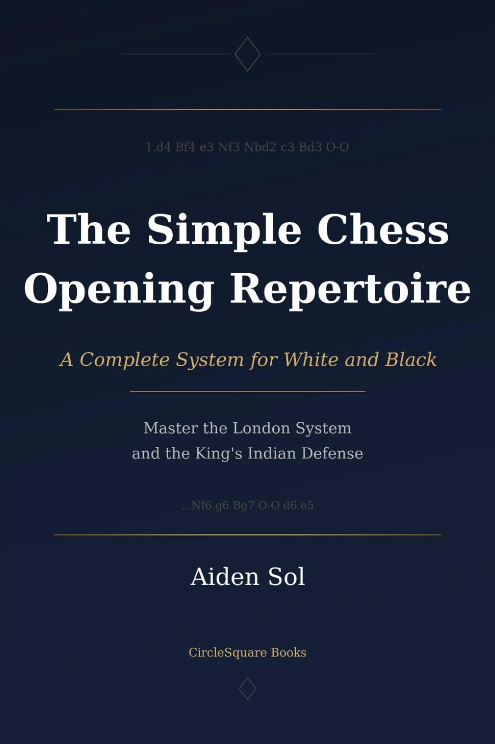 The Simple Chess Opening Repertoire: Complete System for White and Black
