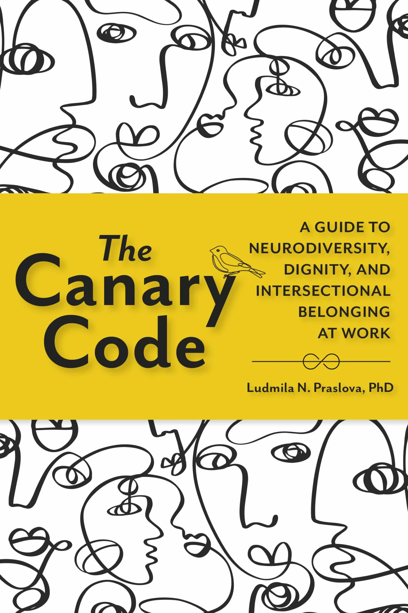 The Canary Code: A Guide to Neurodiversity, Dignity, and Intersectional Belonging at Work