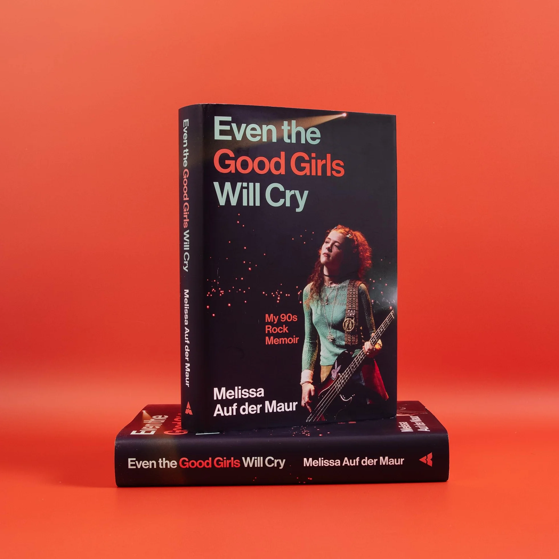 Even the Good Girls Will Cry: My 90s Rock Memoir