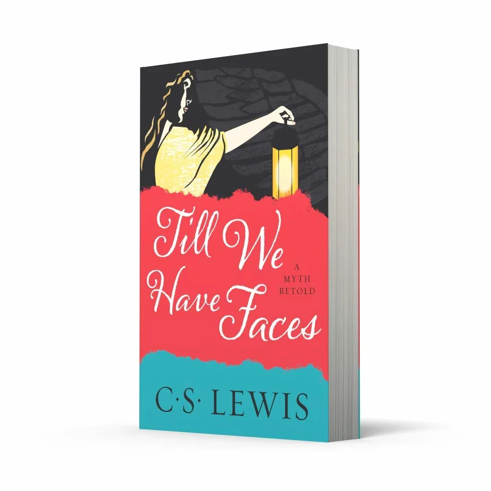 Till We Have Faces: A Classic Christian Novel of Mythology and Human Nature