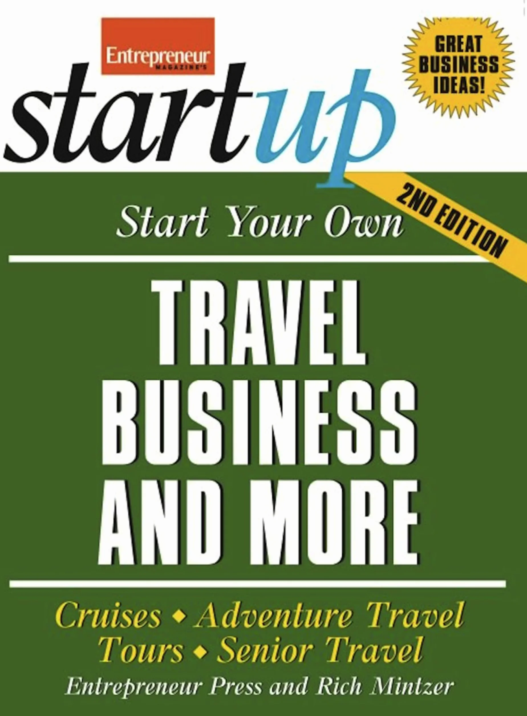 Start Your Own Travel Business: Cruises, Adventure Travel, Tours, Senior Travel