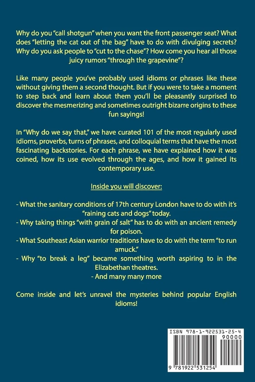 Why Do We Say That? 101 Idioms, Phrases, Sayings & Facts: A Brief History