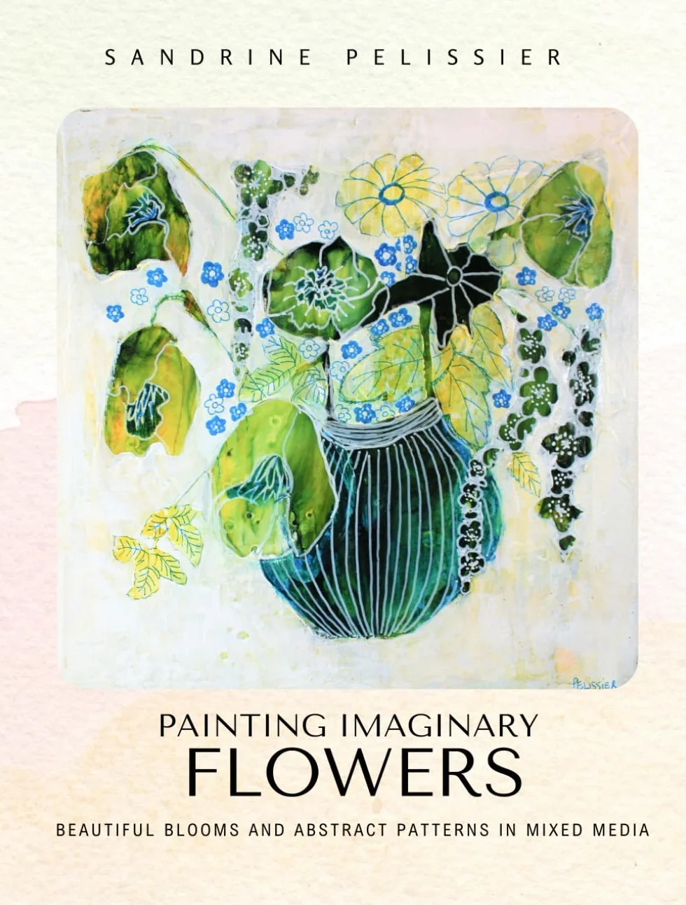 Painting Imaginary Flowers: Mixed Media Blooms & Abstract Patterns
