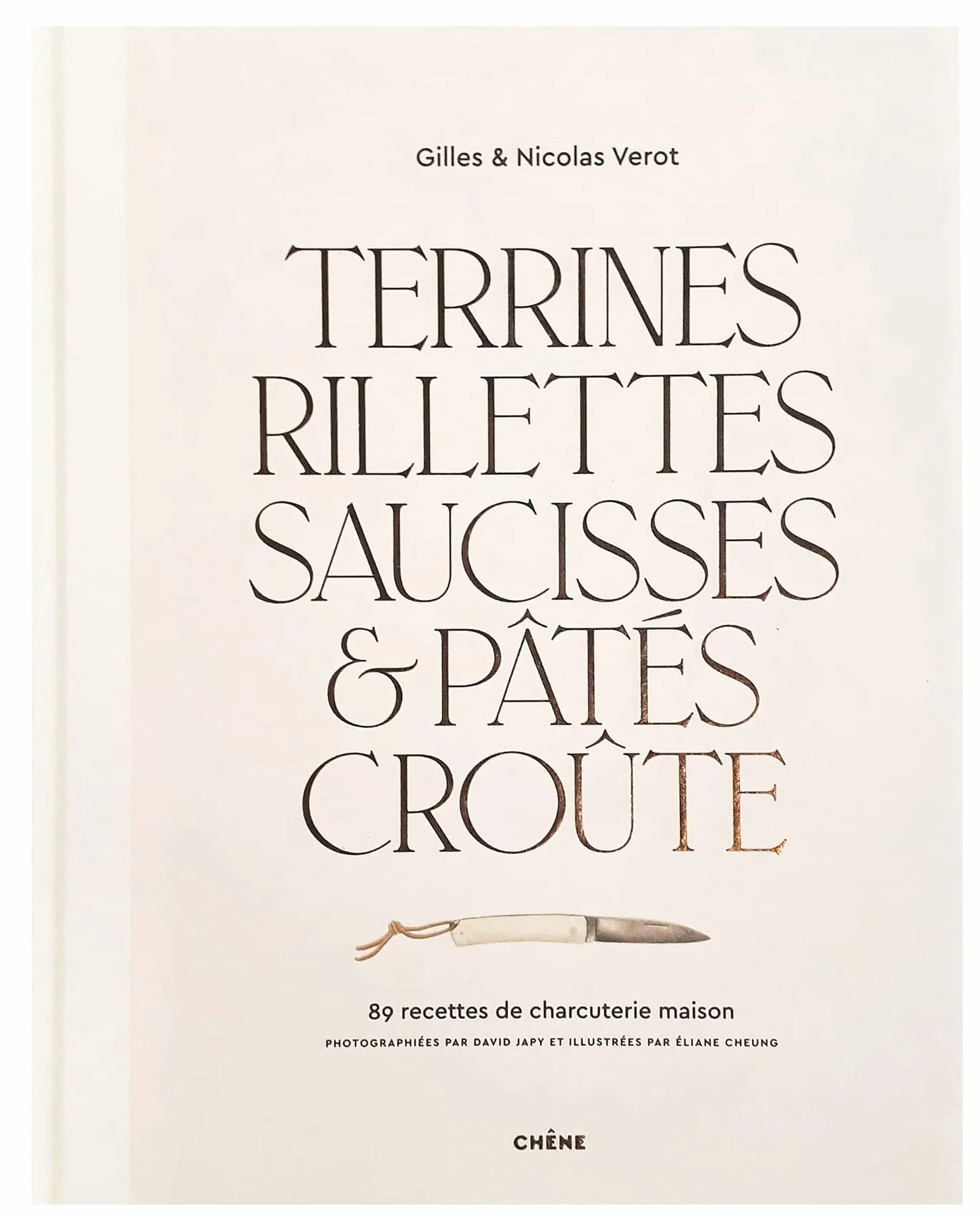 Terrines, rillettes, saucisses & pâtés croûte: 89 recettes de charcuterie maison