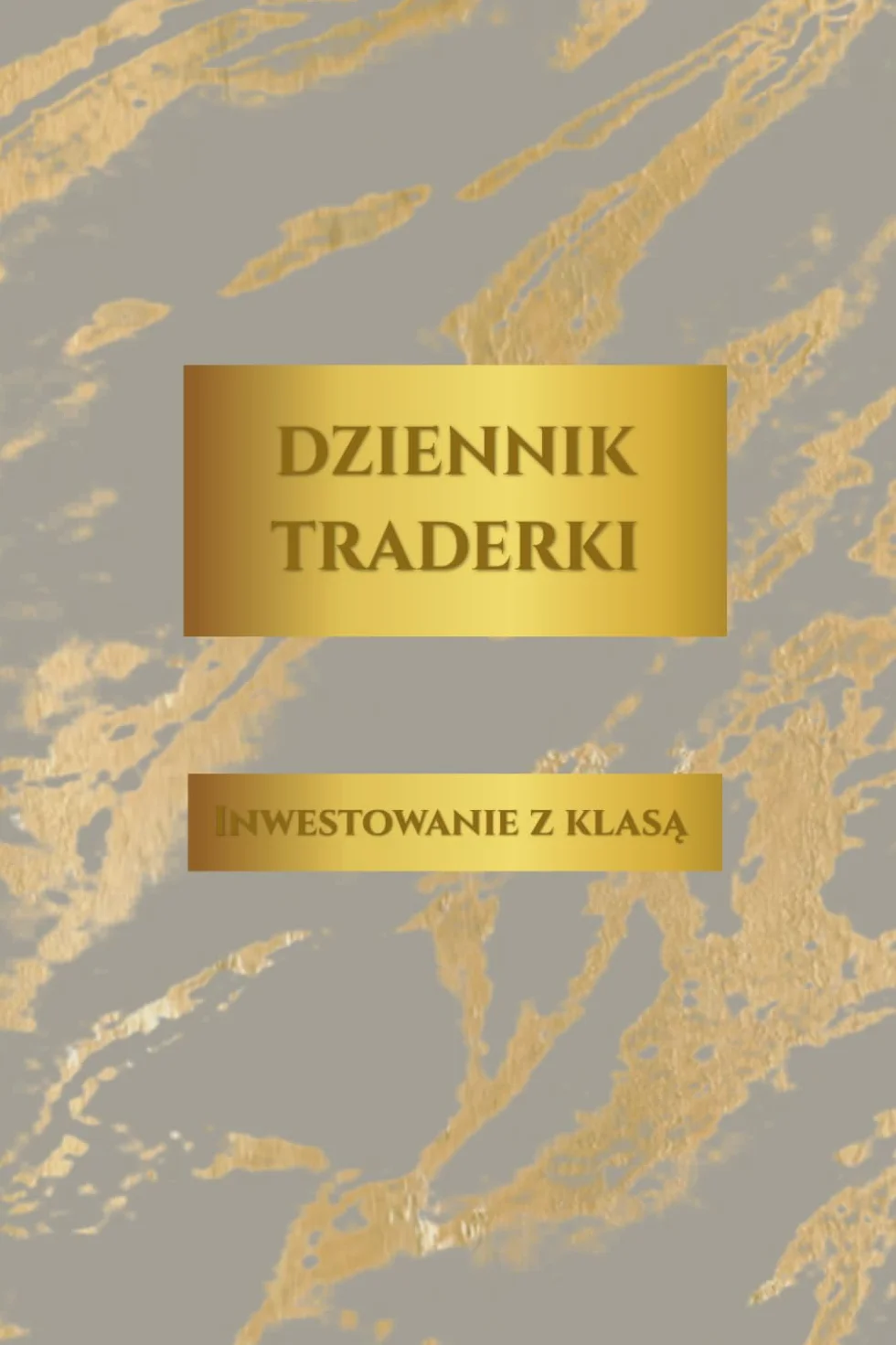 Dziennik Traderki: Inwestowanie z Klasą: Profesjonalny planer postępów na giełdzie dla kobiet | Logbook, analiza wykresów i psychologia tradingu (Wersja Szara)