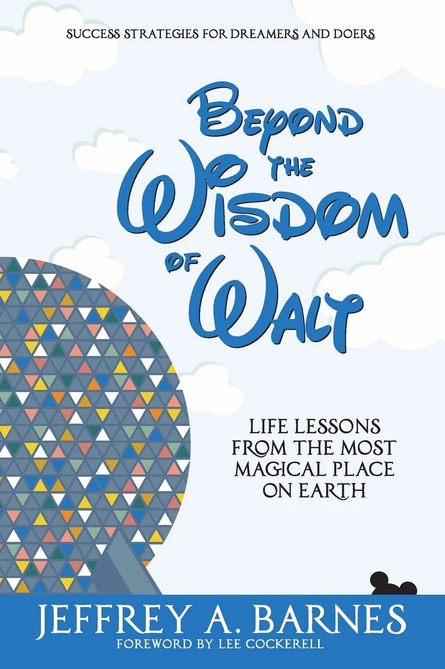 Beyond the Wisdom of Walt: Life Lessons from the Most Magical Place on Earth