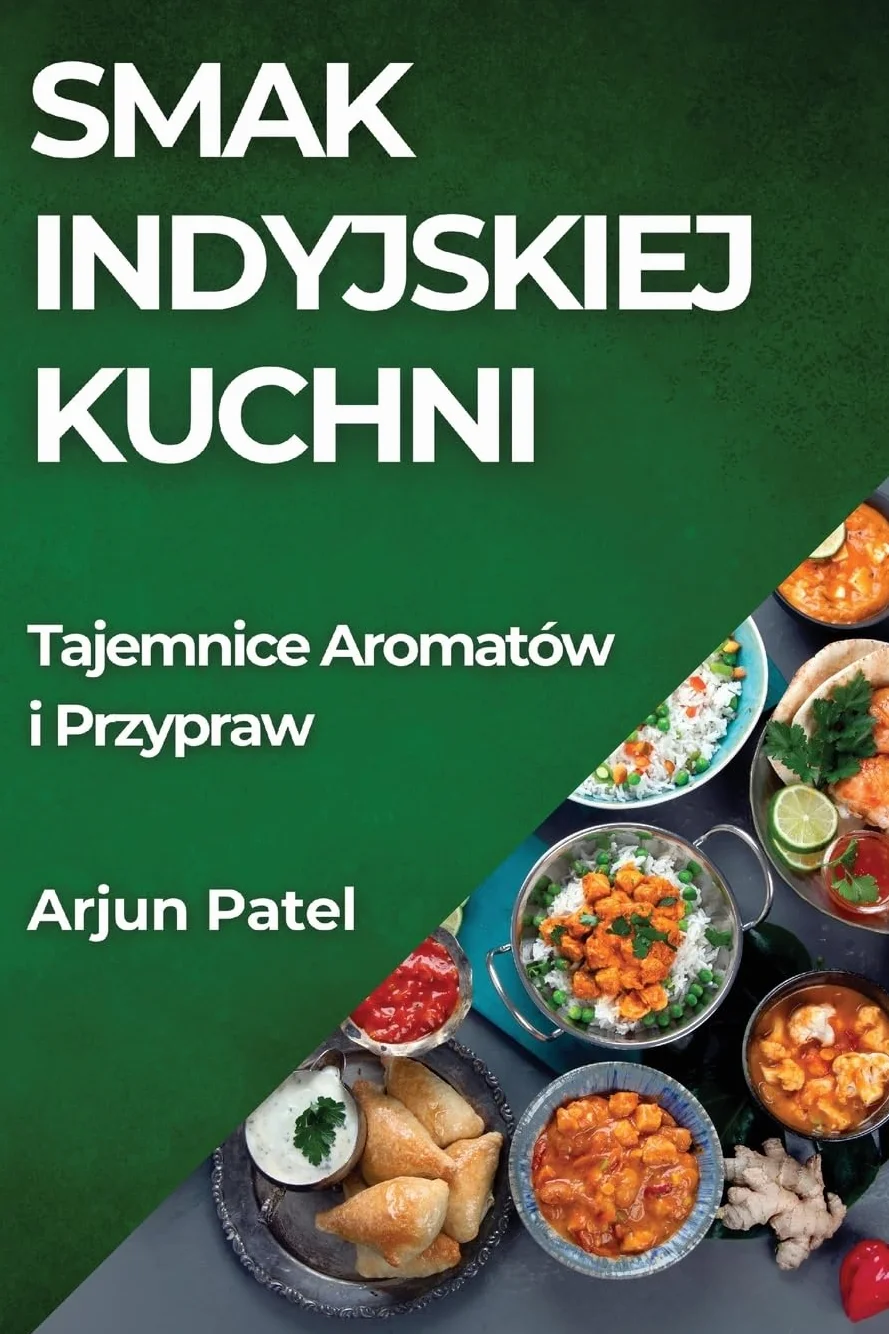 Smak Indyjskiej Kuchni: Tajemnice Aromatów i Przypraw