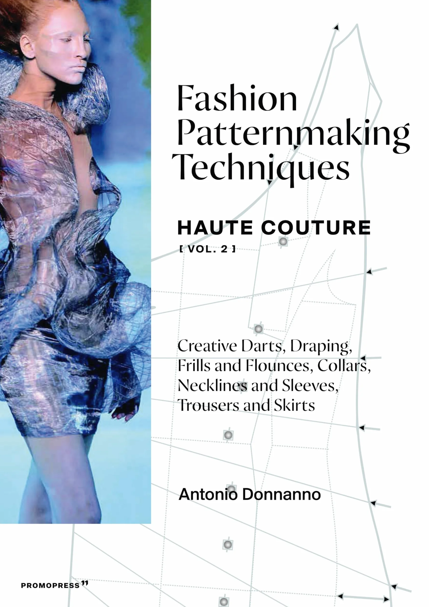 Fashion Patternmaking Techniques Haute Couture - tome 2 (2): Creative Darts, Draping, Frills and Flounces, Collars, Necklines and Sleeves, Trousers and Skirts
