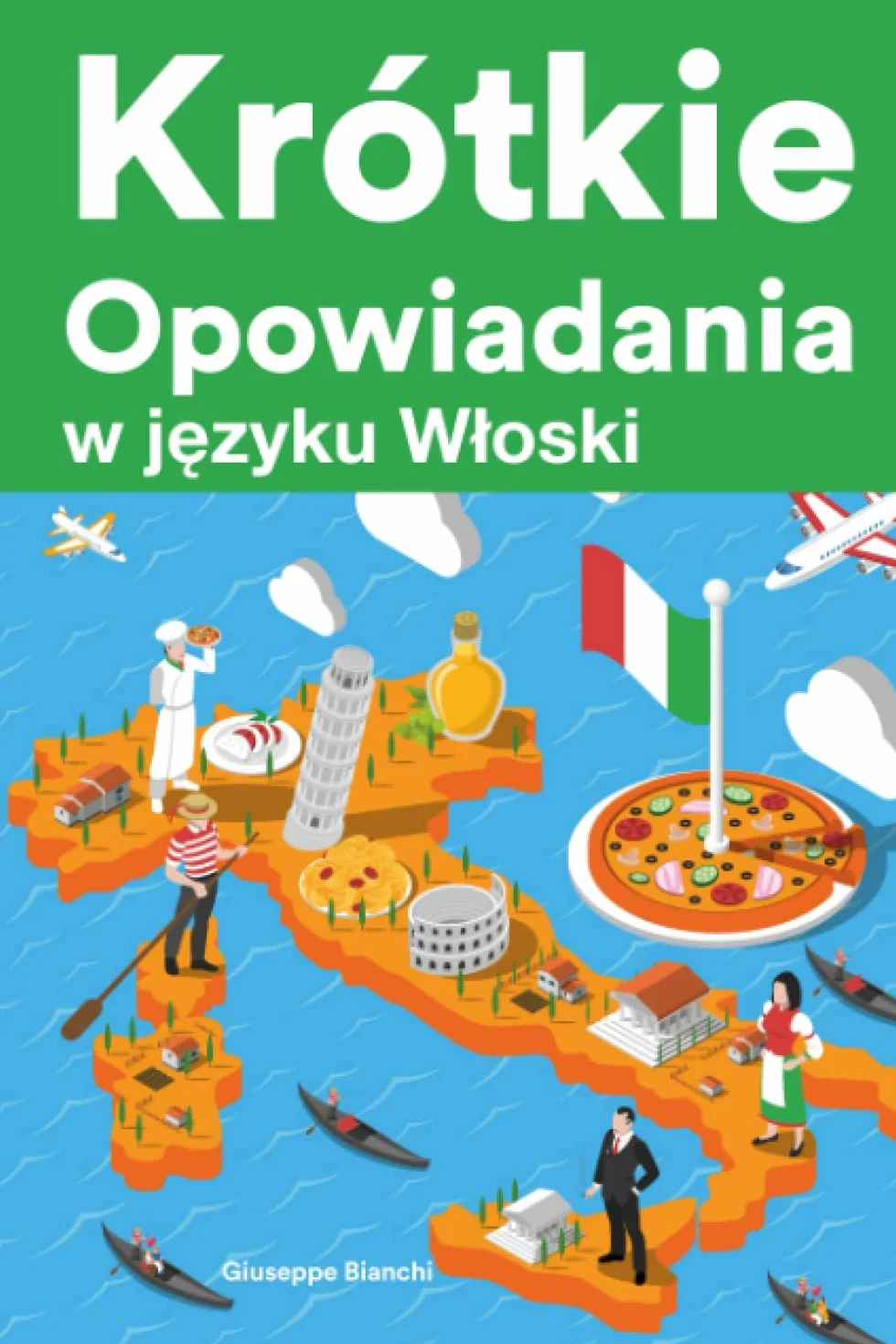Krótkie Opowiadania w języku Włoski: Krótkie opowiadania w języku Włoski dla początkujących i średnio zaawansowanych