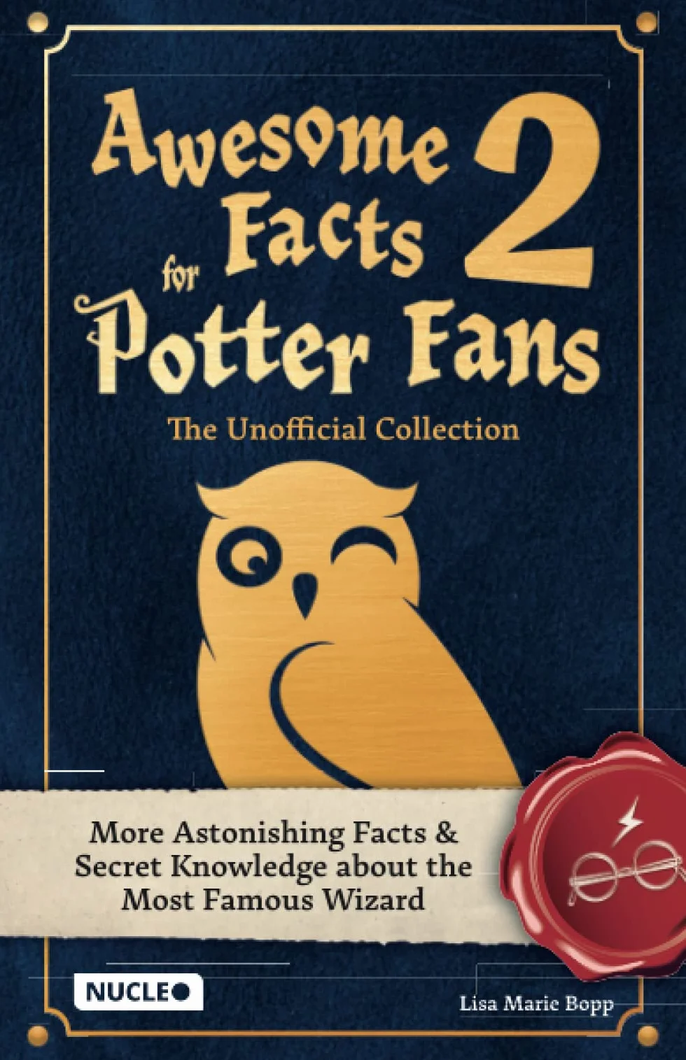 Awesome Facts for Potter Fans 2 – The Unofficial Collection: More Astonishing Facts & Secret Knowledge about the Most Famous Wizard