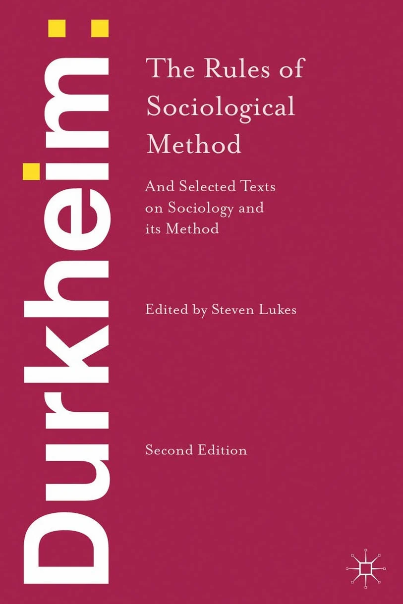 Durkheim: The Rules of Sociological Method: and Selected Texts on Sociology and its Method